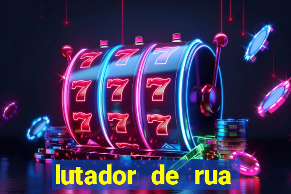 lutador de rua filme completo dublado mega filmes